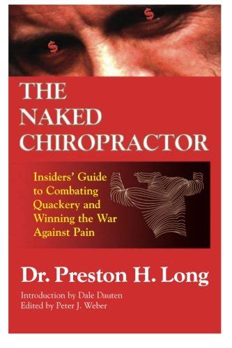 The Naked Chiropractor: An Insiders Guide to Combating。